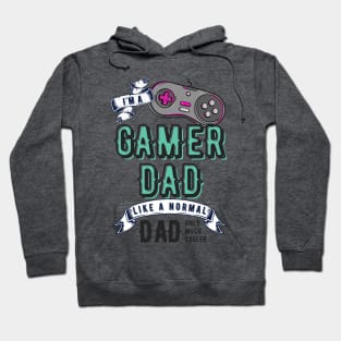 I'm a gamer dad like a normal dad only much cooler than any other dad Hoodie